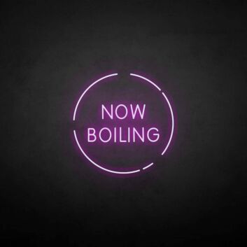&#39;Now boiling&#39; neon sign