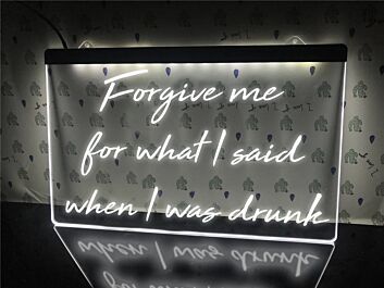 Forgive me for what I said when I was drunk Hanging Neon Sign
