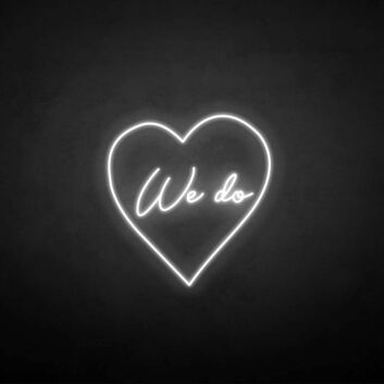 &#39;We do&#39; neon sign