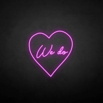&#39;We do&#39; neon sign