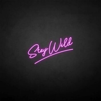 &#39;Stay wild2&#39; neon sign