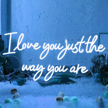 I Love You Just The Way You Are Wedding Neon Sign