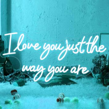 I Love You Just The Way You Are Wedding Neon Sign