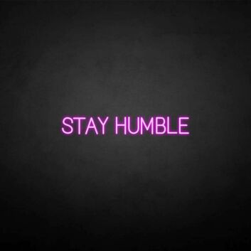 Stay humble&#39; neon sign