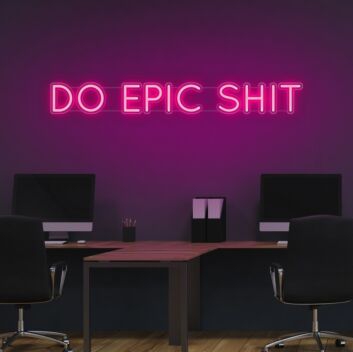Do Epic Sht Neon Sign for Bold and Motivational Spaces
