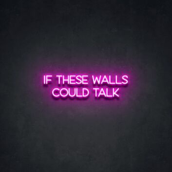 If These Walls Could Talk Neon Sign for Unique and Fun Decor