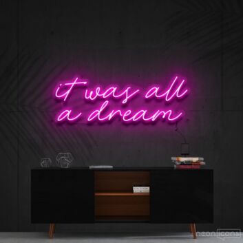 It Was All A Dream Neon Sign for Inspirational and Motivational Spaces