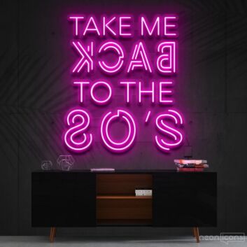Take Me Back To The 80S Neon Sign for Retro and Nostalgic Decor