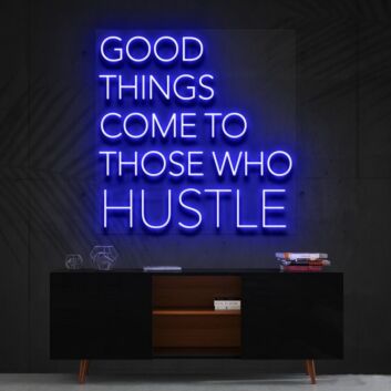 Good Things Come To Those Who Hustle Neon Sign for Motivational Spaces