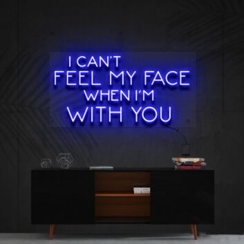 I Can't Feel My Face When I'm With You Neon Sign for Fun and Playful Spaces