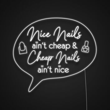 Nice Nails Ain’t Cheap LED Neon Sign
