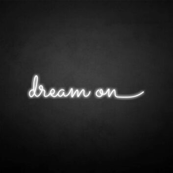 &#39;Dream on&#39; neon sign