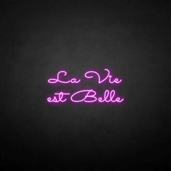 La vie est belle&#39; neon sign