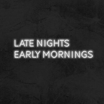 Late Nights Early Mornings Neon Sign for Night Owls and Fun Spaces