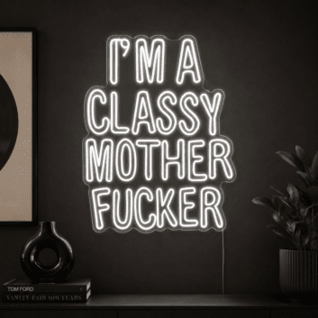 I'm A Classy Mother Fucker Neon Sign for Bold and Fun Spaces