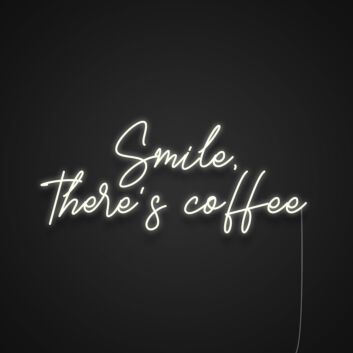 Smile There's Coffee Neon Sign for Coffee Lovers