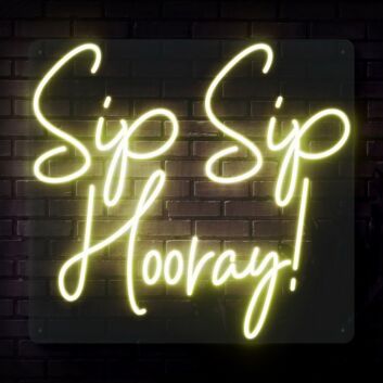 Sip Sip Hooray Neon Sign for Celebratory and Social Spaces