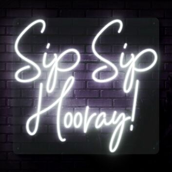 Sip Sip Hooray Neon Sign for Celebratory and Social Spaces