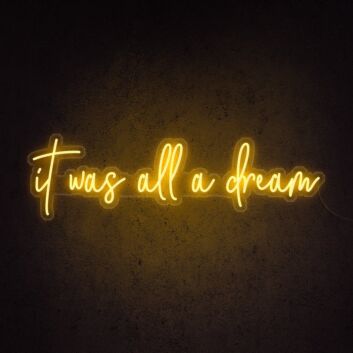 It Was All A Dream Neon Sign for Inspirational and Positive Spaces