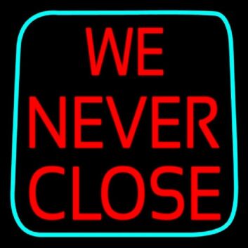 We Never Close Neon Sign Blue And White Light for Businesses