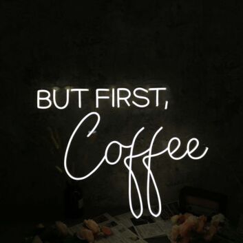 But First Coffee White Neon Sign for Cafes and Coffee Lovers
