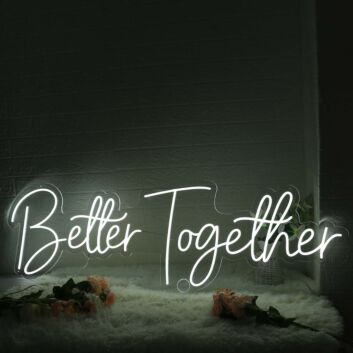 Better Together White Custom Neon Sign for Inspirational and Positive Spaces