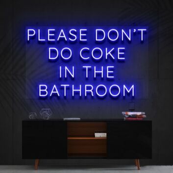 Please Dont Do Coke In The Bathroom Neon Sign for Unique and Edgy Decor