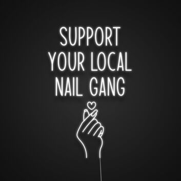 Support Your Local Nail Gang LED Neon Sign for Nail Salons