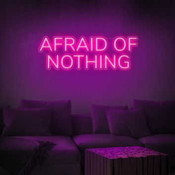 Afraid Of Nothing Neon Sign inspires courage in any space