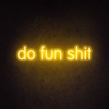 Do Fun Sht Neon Sign for playful and bold environments