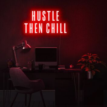 Hustle Then Chill Neon Sign for balanced and productive environments