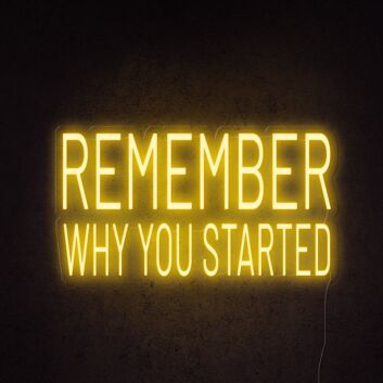 Remember Why You Started Neon Sign for motivational and encouraging decor