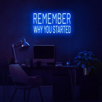 Remember Why You Started Neon Sign for motivational and encouraging decor