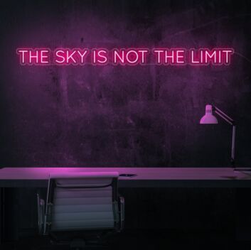 The Sky Is Not The Limit Neon Sign for aspirational and motivational spaces