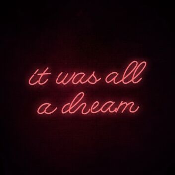 It Was All A Dream 2 Neon Sign for creative and inspiring spaces