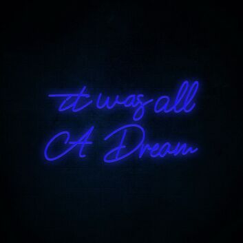It Was All A Dream 3 Neon Sign adds a whimsical touch to any room