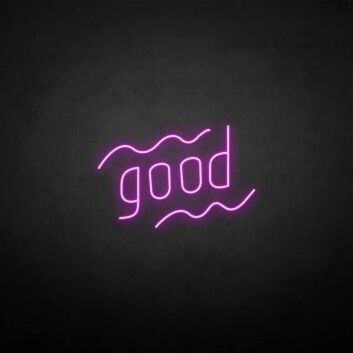 &#39;Good&#39; neon sign