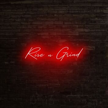 Rise N Grind Neon Sign perfect for hardworking environments