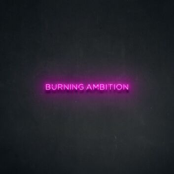 Burning Ambition Neon Sign ideal for motivational spaces