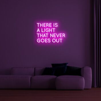 There Is A Light That Never Goes Out Neon Sign for Inspirational Decor