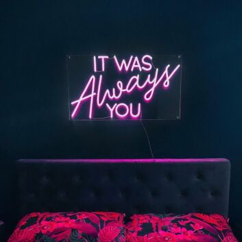 It Was Always You Neon Sign for Romantic Bedrooms
