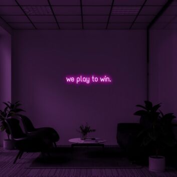 We Play To Win Neon Sign for Sports Enthusiasts