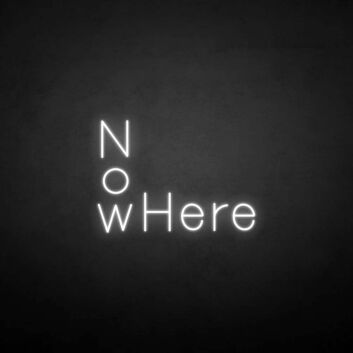 &#39;NoWhere&#39; neon sign