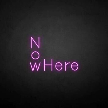 &#39;NoWhere&#39; neon sign