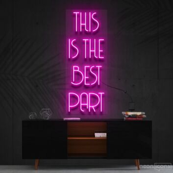 This Is The Best Part Neon Sign for Inspirational and Positive Spaces