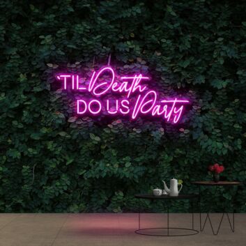 Til Death Do Us Party Neon Sign for Wedding and Party Decor