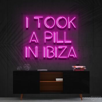 I Took A Pill In Ibiza Neon Sign for Music and Party Decor