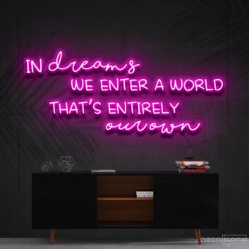 In Dreams We Enter A World Entirely Our Own Neon Sign for Whimsical Decor
