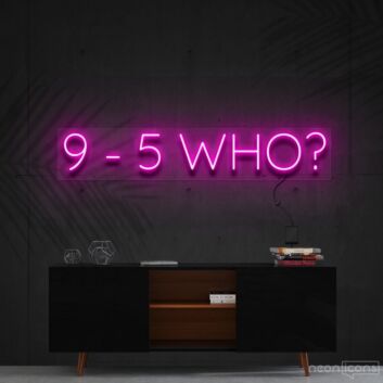 9 5 Who Neon Sign for Motivational Decor