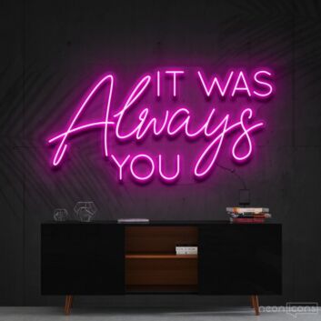 It Was Always You Neon Sign for Romantic Bedrooms
